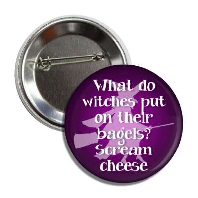 what do witches put on their bagels scream cheese bad joke button