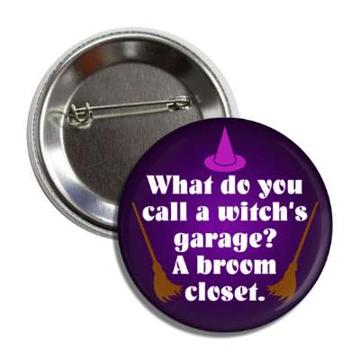 what do you call a witchs garage a broom closet witch hat button