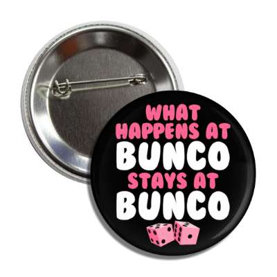 what happens at bunco stays at bunco dice button