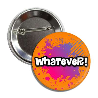 whatever 90s saying sarcastic slang party button