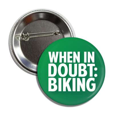 when in doubt biking button