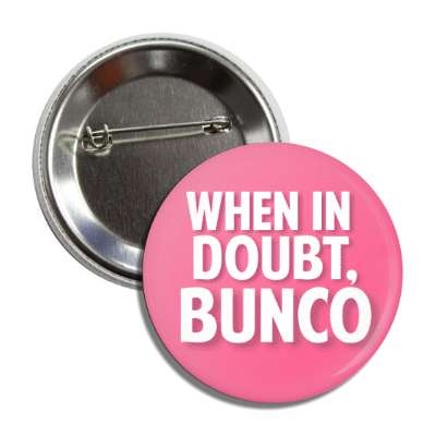 when in doubt bunco button
