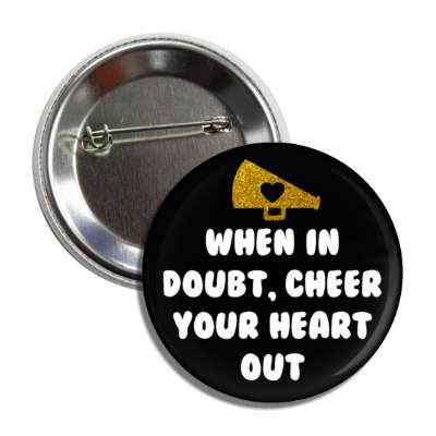 when in doubt cheer your heart out megaphone heart black button
