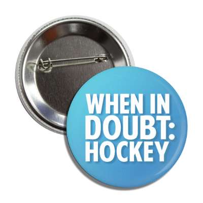 when in doubt hockey button