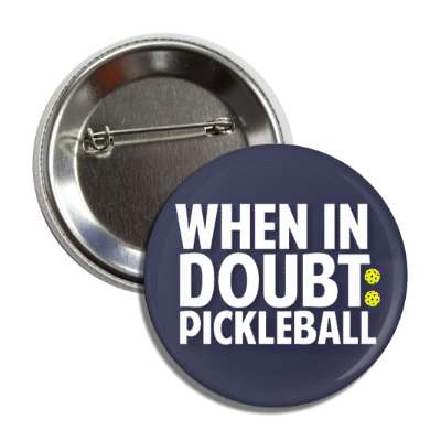 when in doubt pickleball button