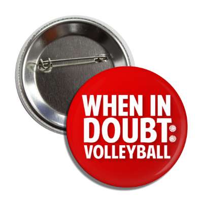 when in doubt volleyball bold white button
