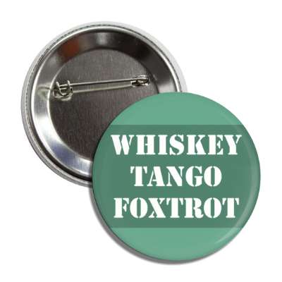 whiskey tango foxtrot button