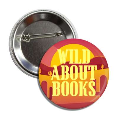 wild about books desert cactus sun button