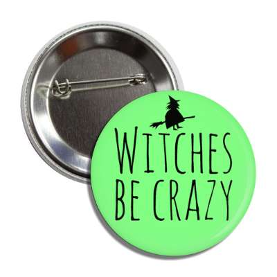 witches be crazy flying witch on broom silhouette button