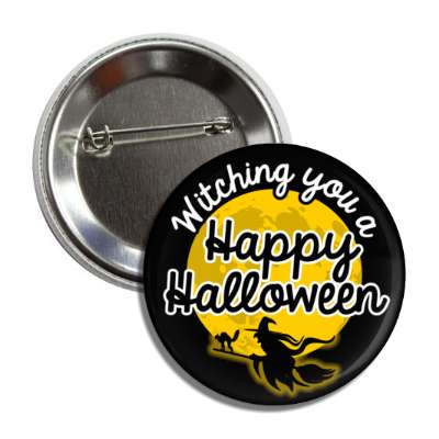 witching you a happy halloween scaredy cat broom moon pun button