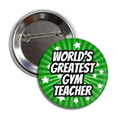 worlds greatest gym teacher dark green burst stars button