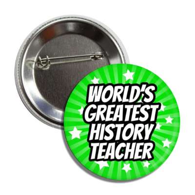 worlds greatest history teacher green burst stars button