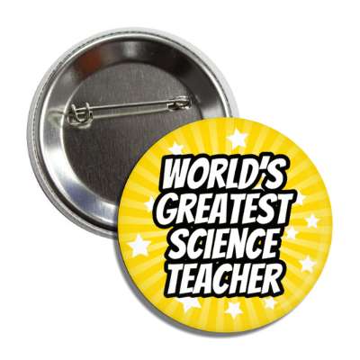 worlds greatest science teacher yellow burst stars button