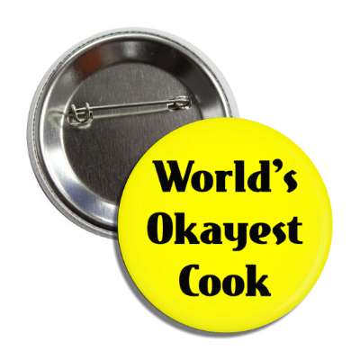 worlds okayest cook button
