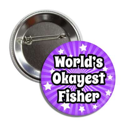 worlds okayest fisher button