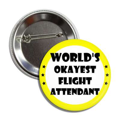 worlds okayest flight attendant funny button