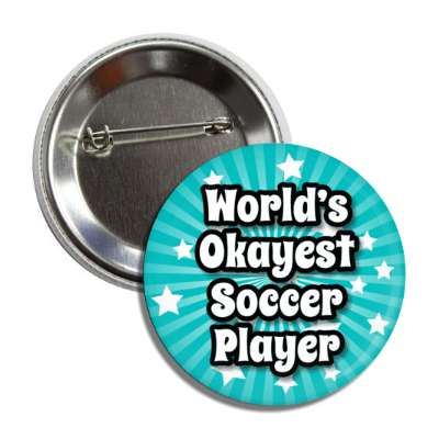 worlds okayest soccer player button