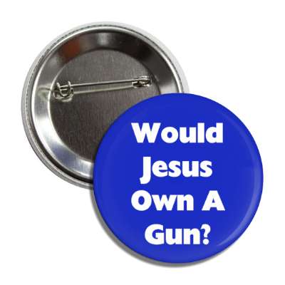 would jesus own a gun button