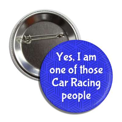 yes i am one of those car racing people button