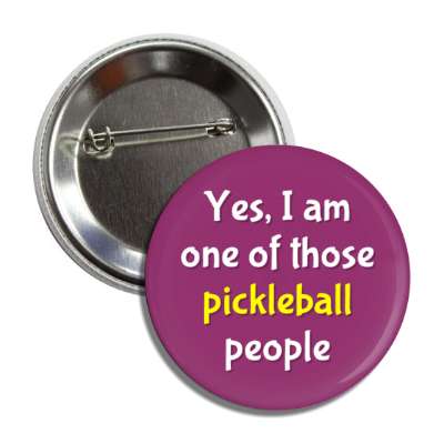yes i am one of those pickleball people button