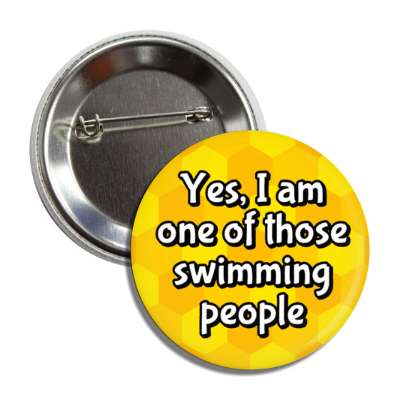 yes i am one of those swimming people button