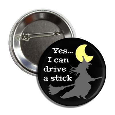 yes i can drive a stick witch joke moon broom button