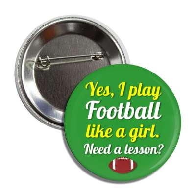 yes i play football like a girl need a lesson button
