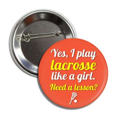 yes i play lacrosse like a girl need a lesson button