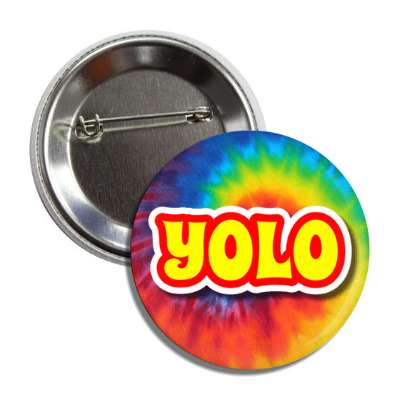 yolo you only live once colorful tiedye button