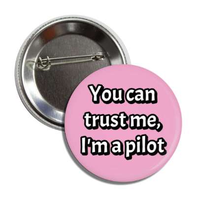 you can trust me im a pilot button