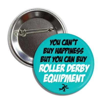 you cant buy happiness but you can buy roller derby equipment button
