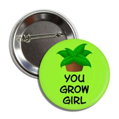 you grow girl plant button