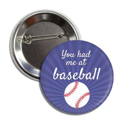 you had me at baseball button