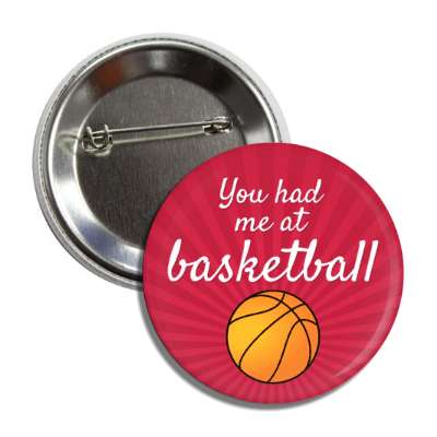 you had me at basketball button