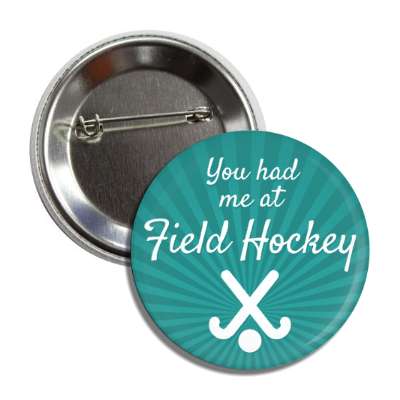 you had me at field hockey crossed sticks button