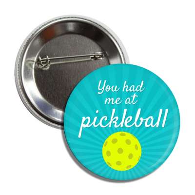 you had me at pickleball button
