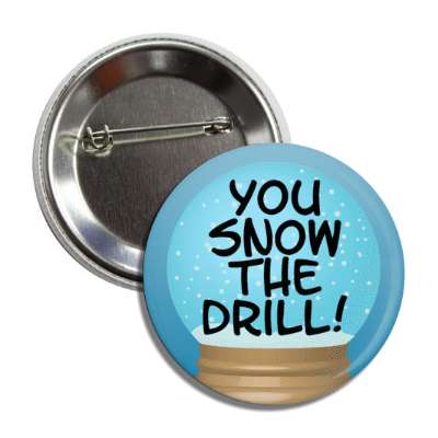 you snow the dril know snowglobe button