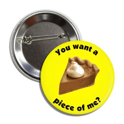 you want a piece of me pumpkin pie button