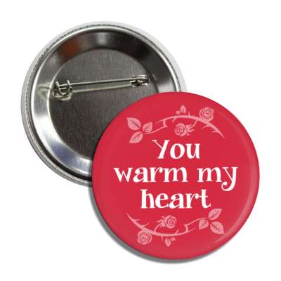 you warm my heart beautiful button