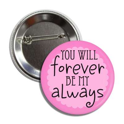 you will forever be my always button