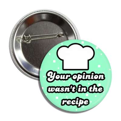 your opinion wasnt in the recipe chefs hat button
