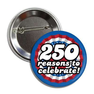 250 reasons to celebrate red white blue america usa button