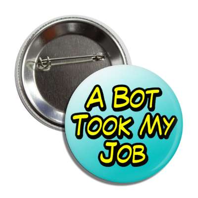 a bot took my job button