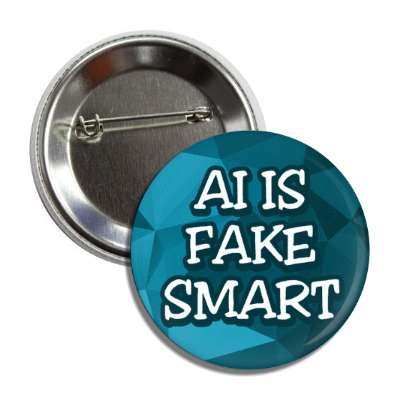 ai is fake smart protest artificial intelligence button