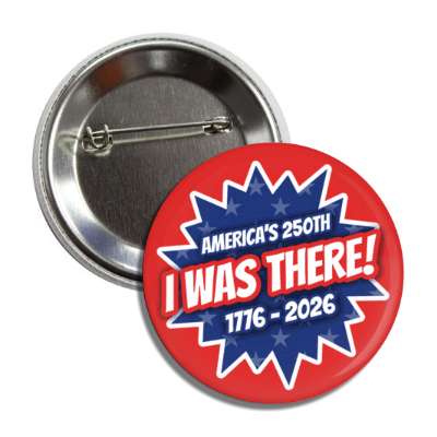 americas 250th i was there 1776 to 2026 button