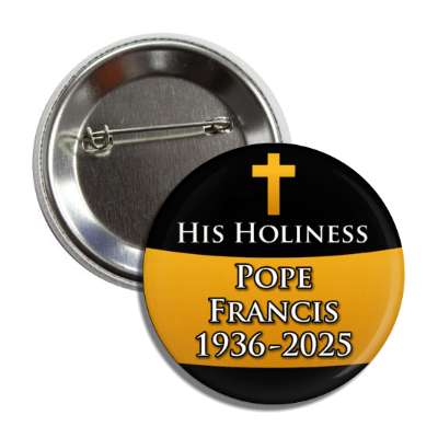 black his holiness pope francis memorial banner 1936 to 2025 button