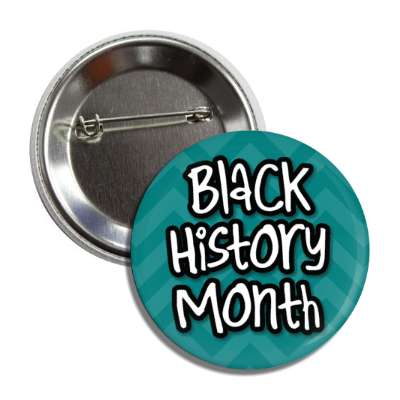 casual written black history month teal chevron button
