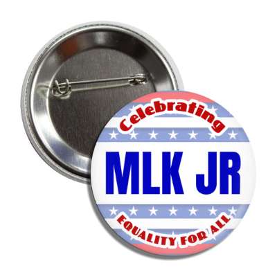 celebrating mlk jr equality for all red white blue stars button