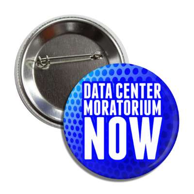 data center moratorium now blue white button