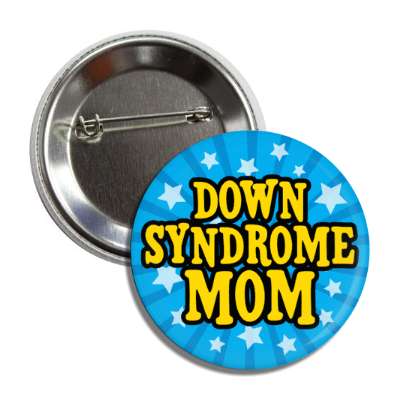 down syndrome mom stars blue burst yellow button